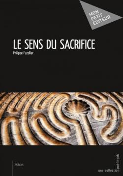 Le sens du sacrifice par Philippe Fuzellier