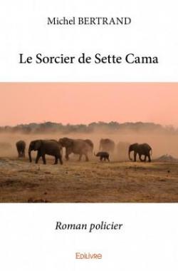 Le Sorcier de Sette Cama par Michel Bertrand