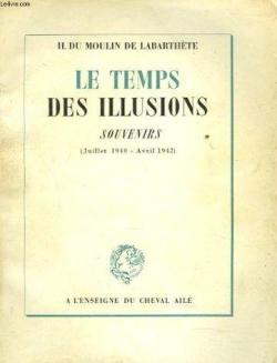 Le Temps des illusions - Souvenirs (Juillet 1940-Avril 1942) par Henri du Moulin de Labarthte