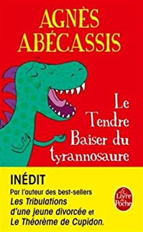 Le Tendre baiser du Tyrannosaure par Agns Abcassis