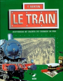 Le Train : Souvenirs et objets du chemin de fer par Franois Bertin