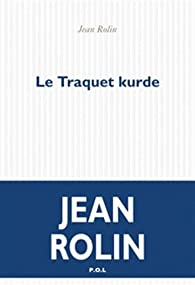 Le Traquet kurde par Jean Rolin