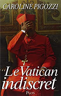 Le Vatican indiscret par Caroline Pigozzi