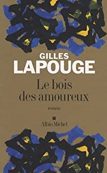 Le bois des amoureux par Gilles Lapouge