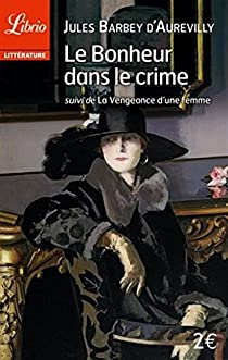 Le bonheur dans le crime - La vengeance d'une femme par Jules Barbey d'Aurevilly