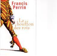 Le bouffon des rois par Francis Perrin