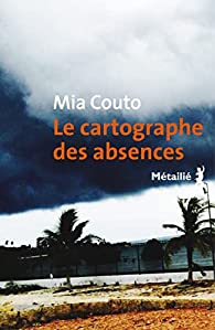Le cartographe des absences par Mia Couto