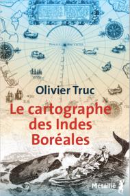 Le cartographe des Indes Borales par Olivier Truc