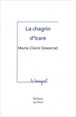 Le chagrin d'Icare par Marie-Claire Dewarrat