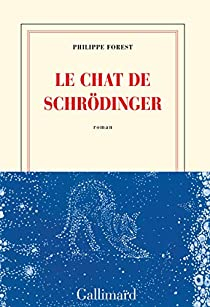 Le chat de Schrdinger par Philippe Forest