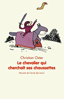 Le chevalier qui cherchait ses chaussettes par Christian Oster
