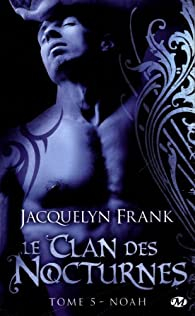 Le clan des nocturnes, tome 5 : Noah par Jacquelyn Frank