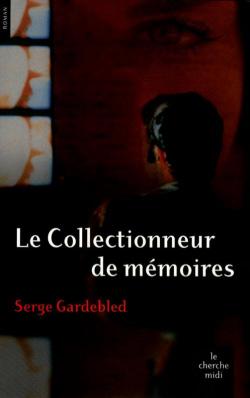Le collectionneur de mmoires par Serge Gardebled