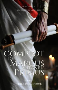 Le complot de Marcus Antonius Primus par Thierry Bontoux