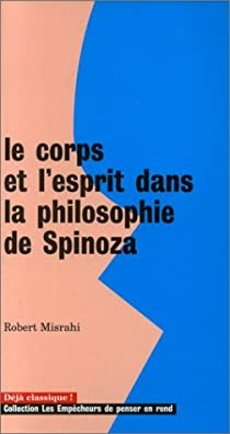 Le corps et l'esprit dans la philosophie de Spinoza par Robert Misrahi