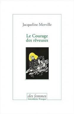 Le courage des rveuses par Jacqueline Merville