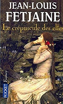 Le crpuscule des elfes par Jean-Louis Fetjaine