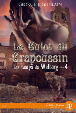 Les loups de Walburg, tome 4 : Le culot du crapoussin par George J. Ghislain