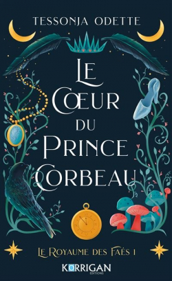Le Royaume des Fas, tome 1 : Le coeur du prince corbeau par Tessonja Odette