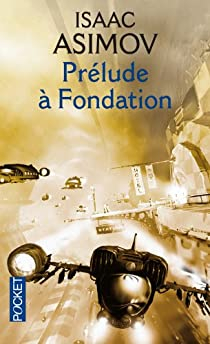 Le cycle de Fondation : Prlude  Fondation par Isaac Asimov