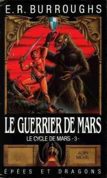 Le cycle de Mars, tome 3 : Le Guerrier de Mars par Edgar Rice Burroughs