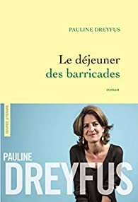Le djeuner des barricades par Pauline Dreyfus