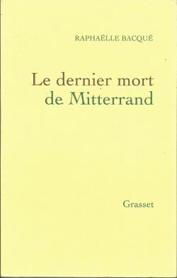 Le dernier mort de Mitterrand par Raphalle Bacqu