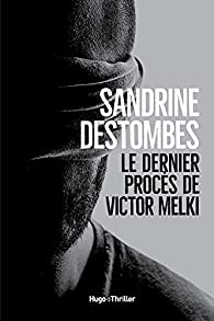 Le dernier procs de Victor Melki par Sandrine Destombes