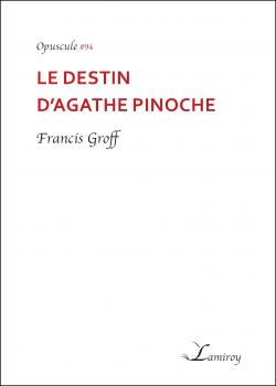 Le destin d'Agathe Pinoche par Francis Groff