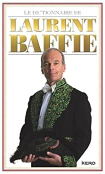 Le dictionnaire de Laurent Baffie par Laurent Baffie