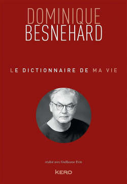 Le dictionnaire de ma vie par Dominique Besnehard