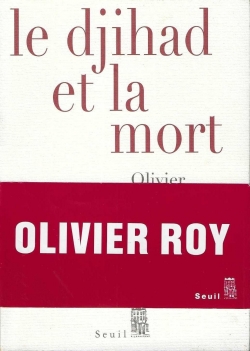 Le djihad et la mort par Olivier Roy