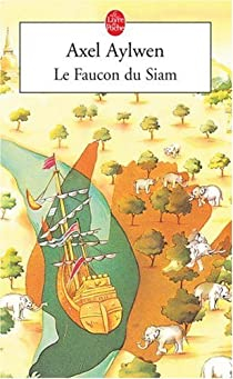 Le faucon du Siam, tome 1 : Le Faucon du Siam par Axel Aylwen