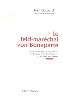 Le feld-marchal von Bonaparte par Jean Dutourd