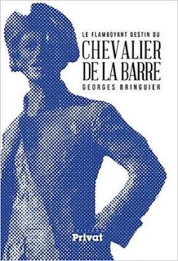 Le flamboyant destin du Chevalier de la Barre par Georges Bringuier