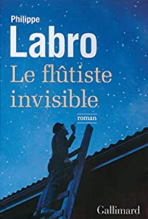 Le fltiste invisible par Philippe Labro