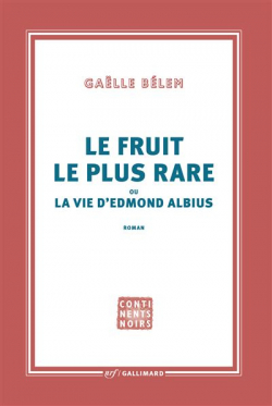 Le fruit le plus rare ou la vie d'Edmond Albius par Galle Blem