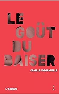 Le got du baiser par Camille Emmanuelle