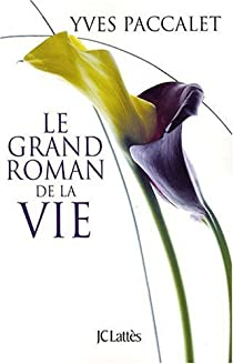 Le grand roman de la vie par Yves Paccalet