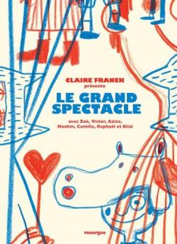 Le grand spectacle par Claire Franek