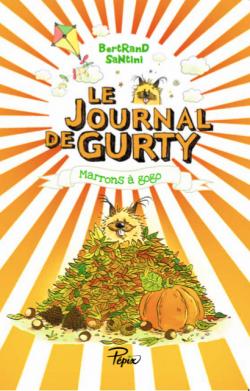 Le journal de Gurty, tome 3 : Marrons  gogo par Bertrand Santini
