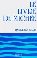 Le livre de Miche par Daniel Schibler