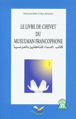 Le livre de chevet du musulman francophone par Mohamed Badr-el-Islam Belamine