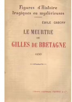 Le meurtre de Gilles de Bretagne par Emile Gabory