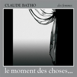 Le moment des choses... par Claude Batho