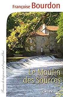 Le moulin des sources par Franoise Bourdon