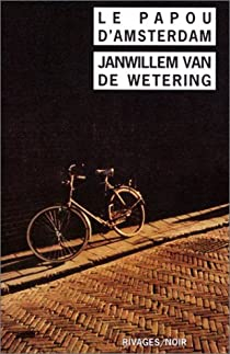 Le papou d'Amsterdam par Janwillem Van de Wetering