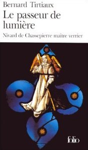 Le passeur de lumire : Nivard de Chassepierre matre verrier par Bernard Tirtiaux