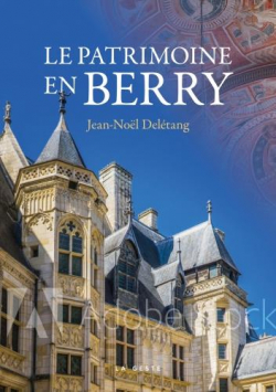 Le patrimoine en Berry par Jean-Nol Deletang
