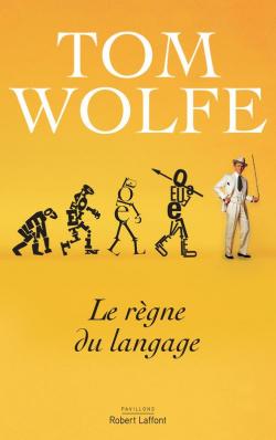 Le rgne du langage par Tom Wolfe